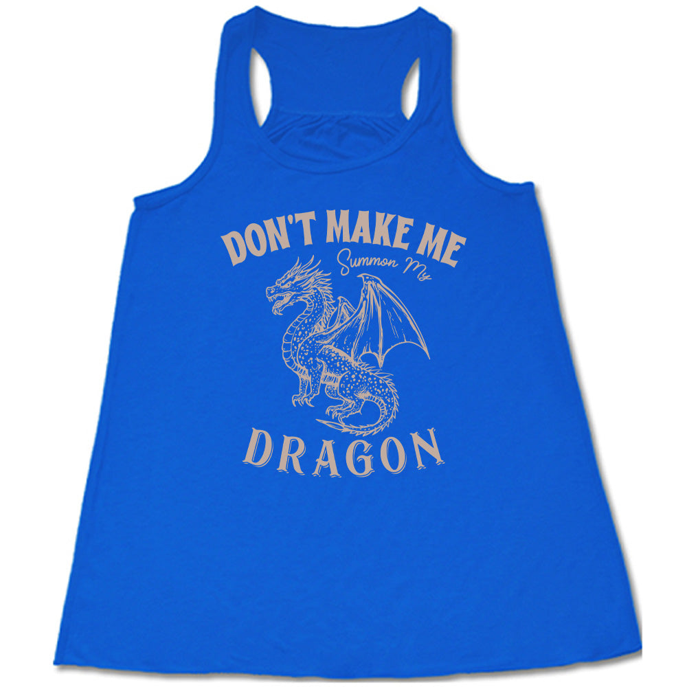 Don't Make Me Summon My Dragon Shirt