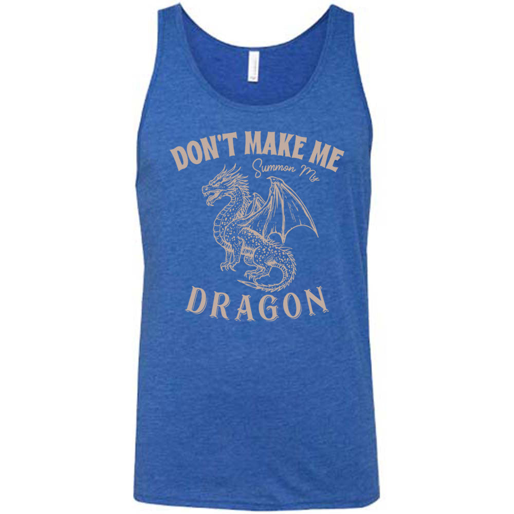 Don't Make Me Summon My Dragon Shirt Unisex