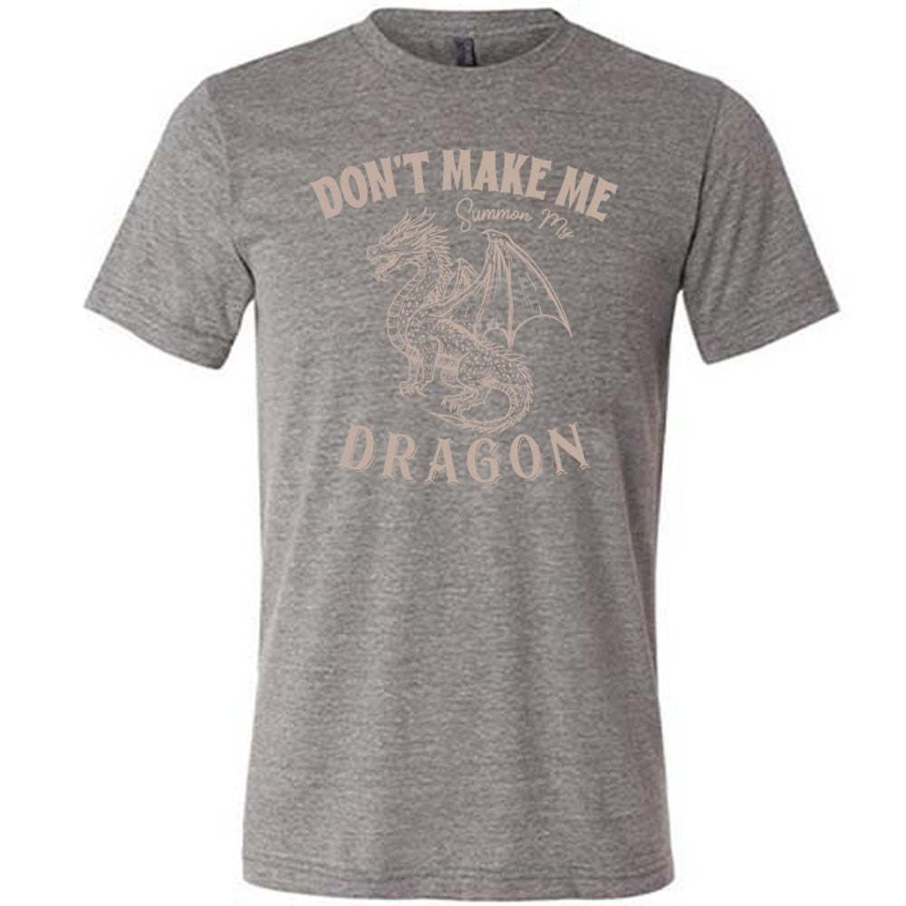 Don't Make Me Summon My Dragon Shirt Unisex