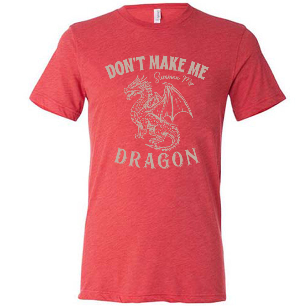 Don't Make Me Summon My Dragon Shirt Unisex