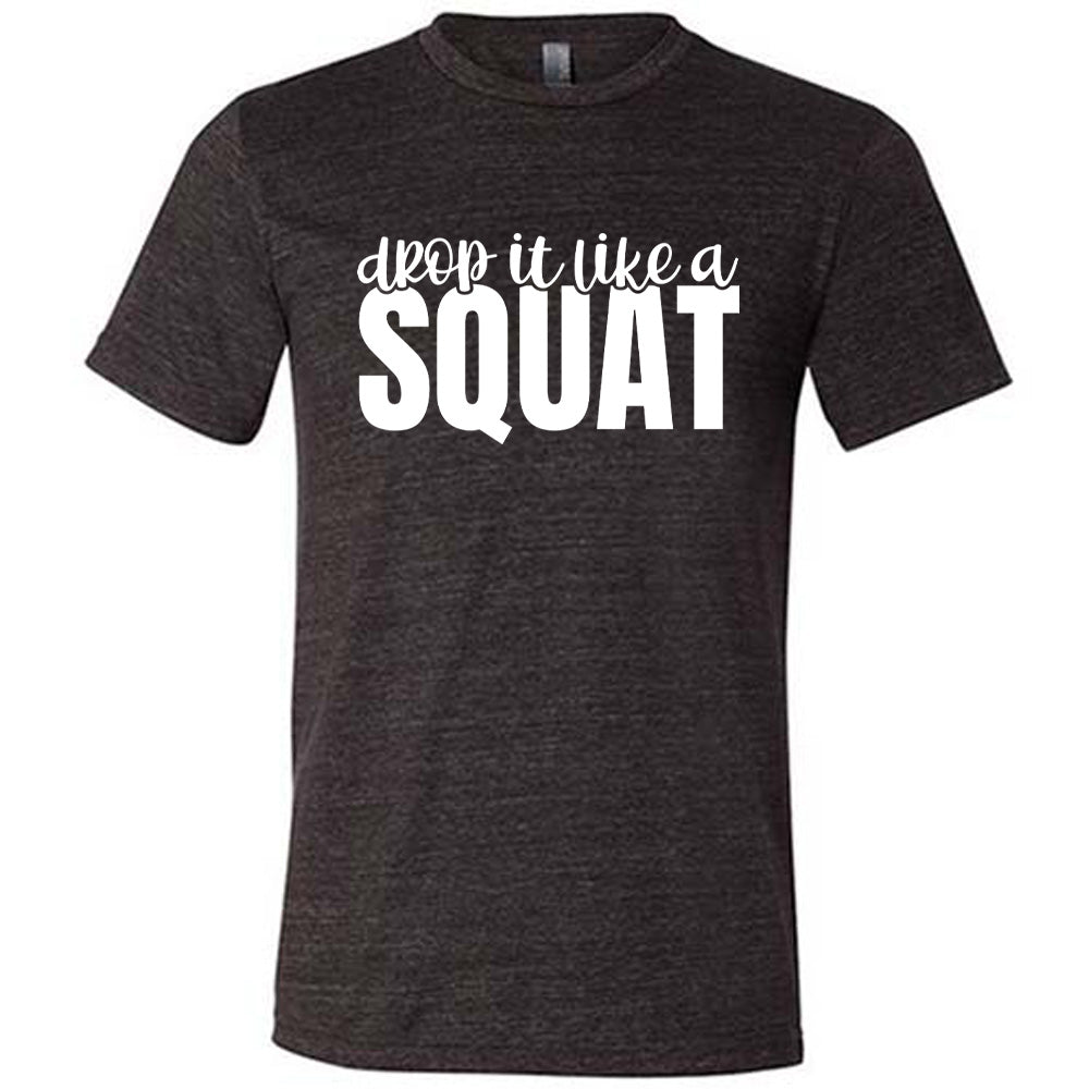 Drop It Like A Squat Shirt Unisex