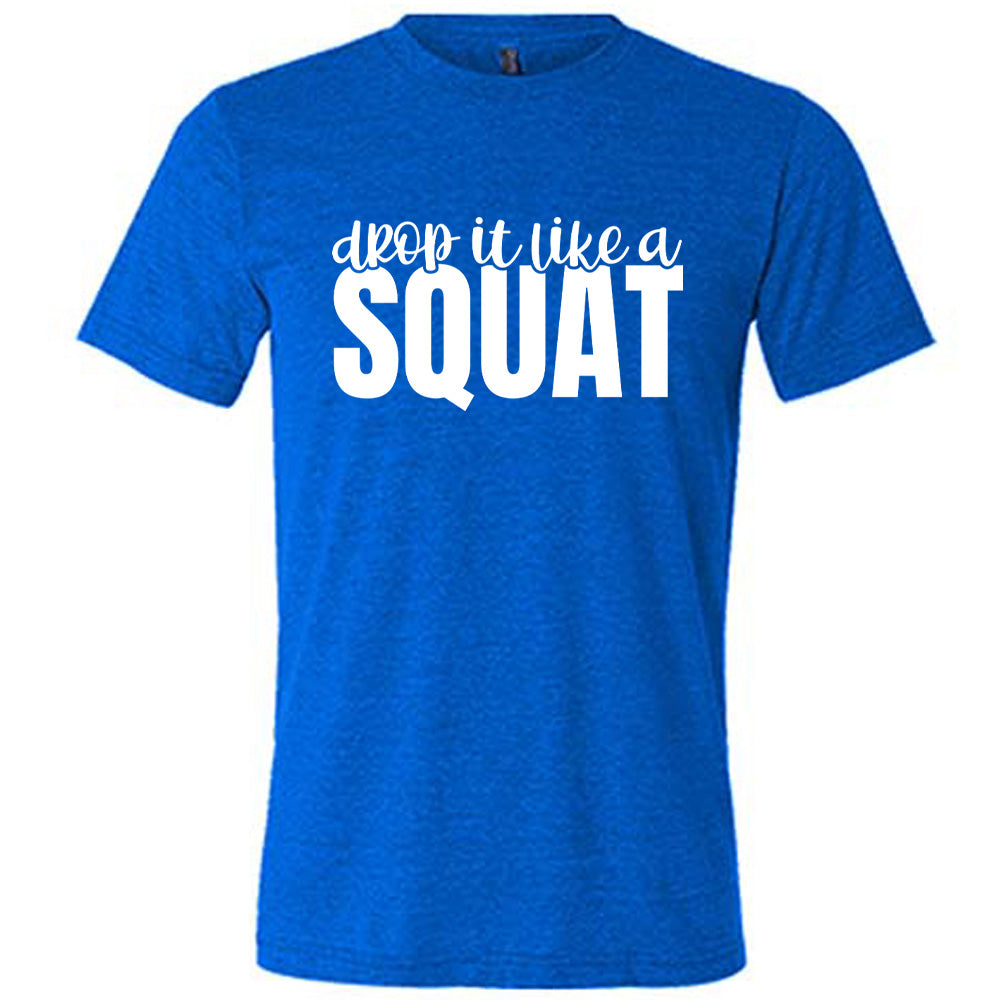 Drop It Like A Squat Shirt Unisex