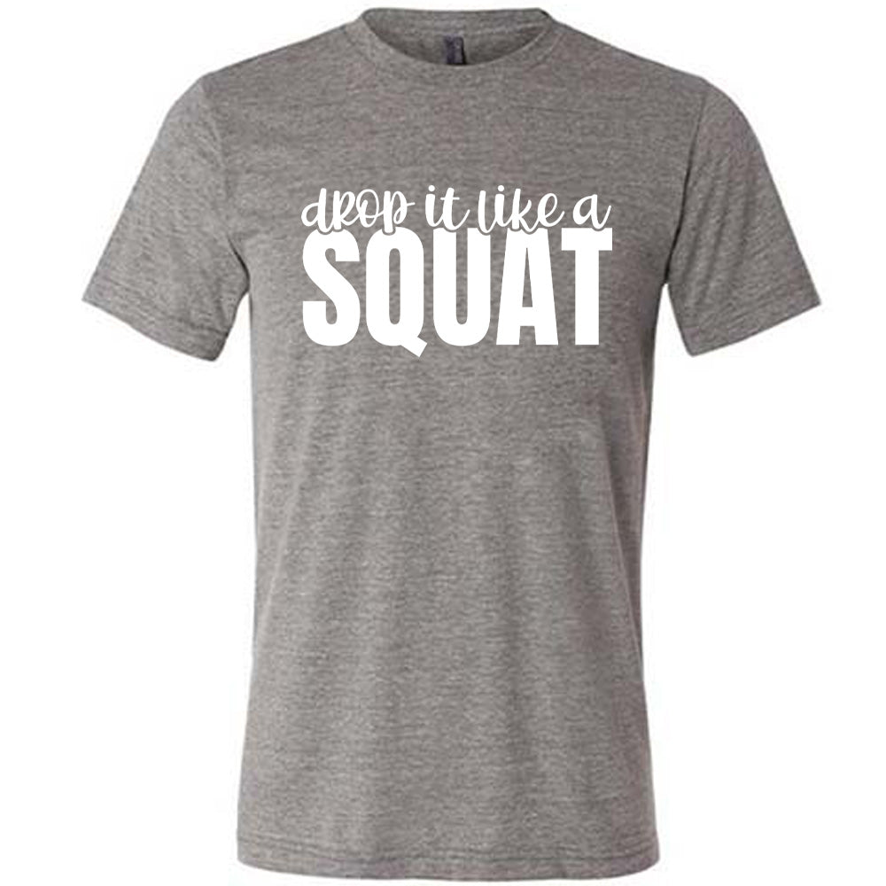 Drop It Like A Squat Shirt Unisex