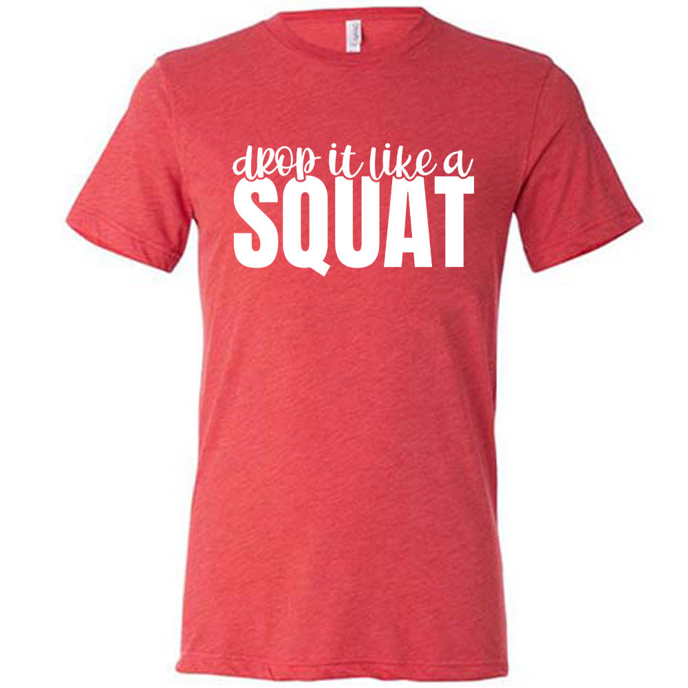 Drop It Like A Squat Shirt Unisex