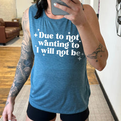 Due To Not Wanting To I Will Not Be Muscle Tank