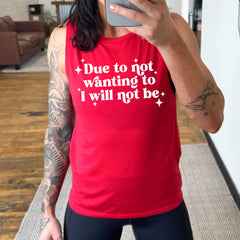 Due To Not Wanting To I Will Not Be Muscle Tank