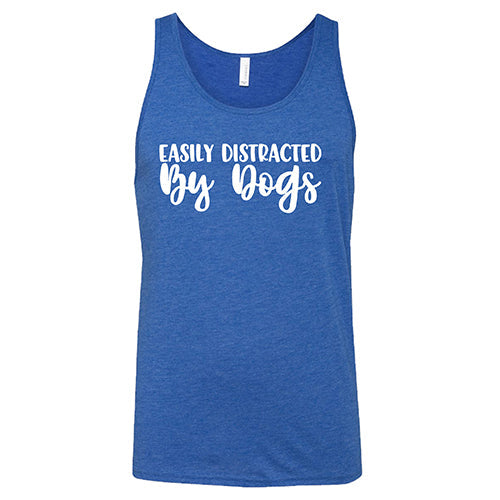 Easily Distracted By Dogs Shirt Unisex