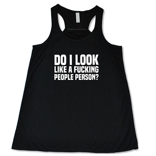 Do I Look Like A Fucking People Person Shirt