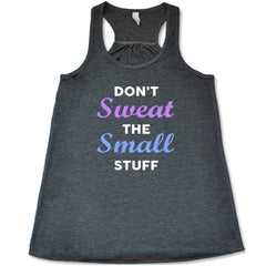 Don't Sweat The Small Stuff Shirt