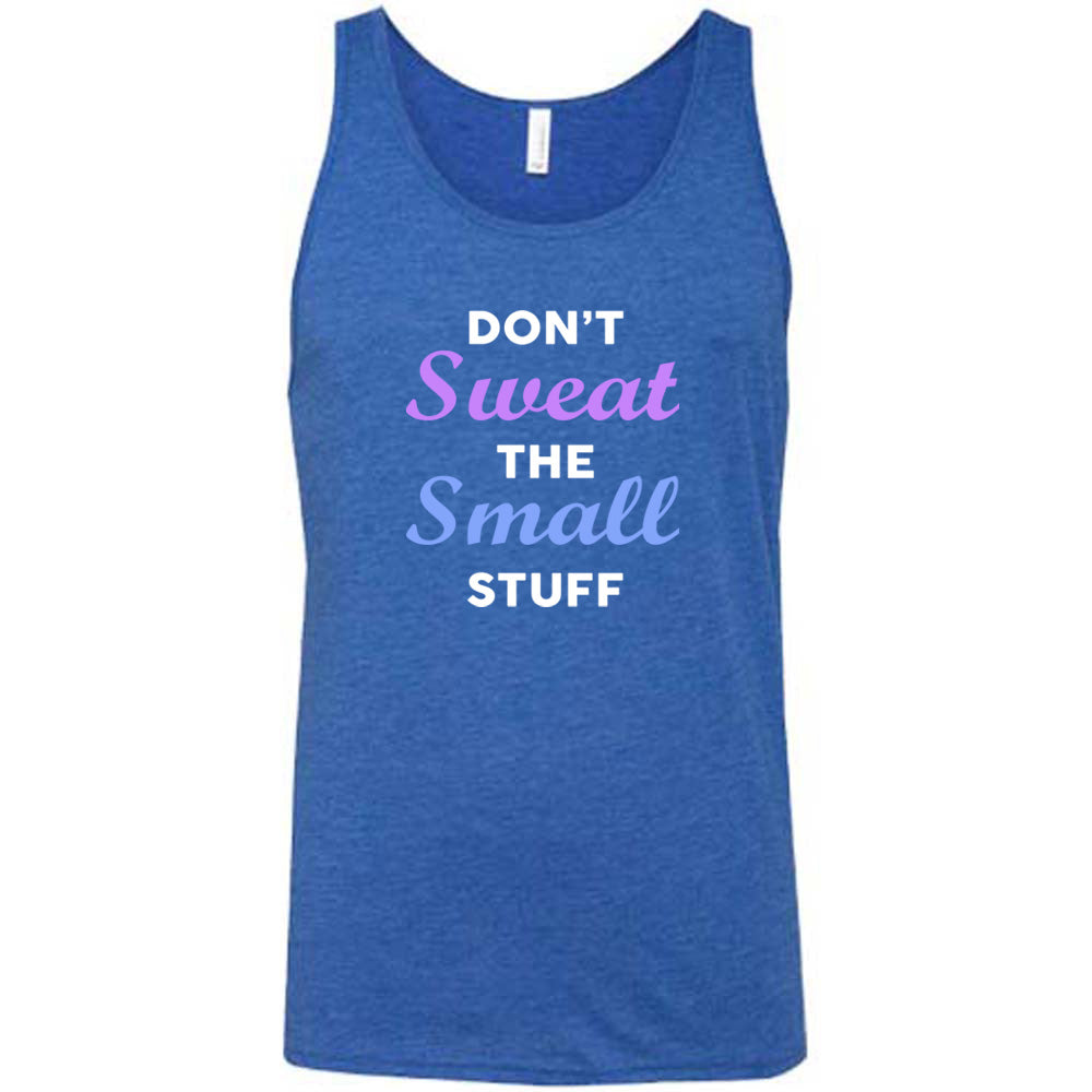 Don't Sweat The Small Stuff Shirt Unisex