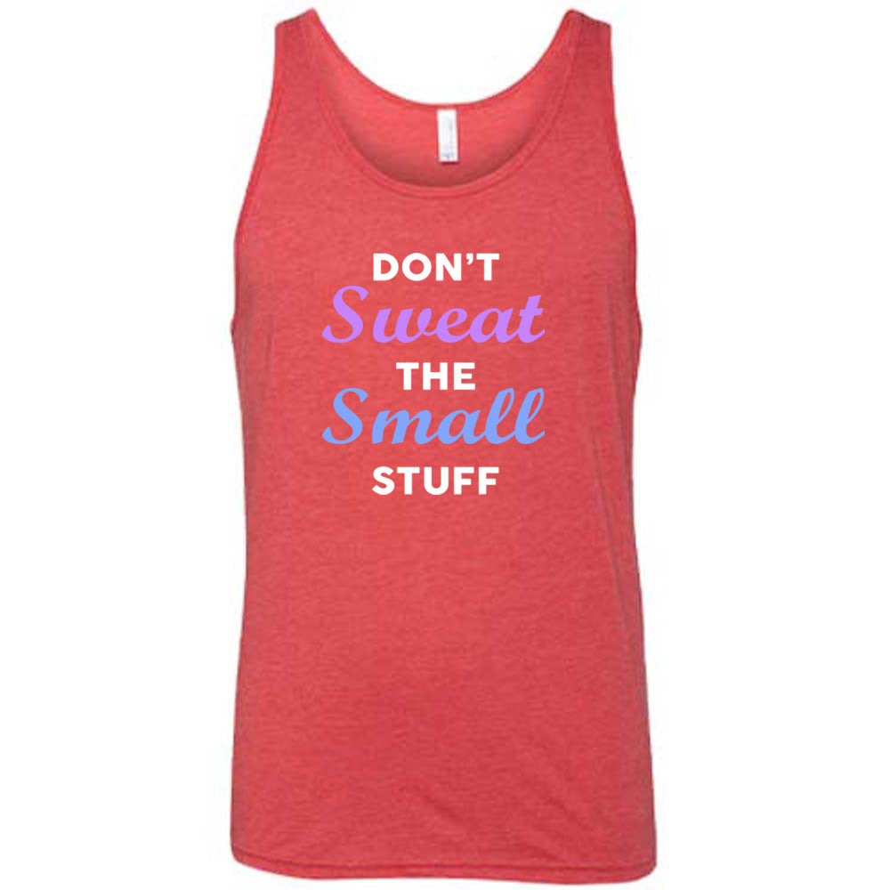Don't Sweat The Small Stuff Shirt Unisex